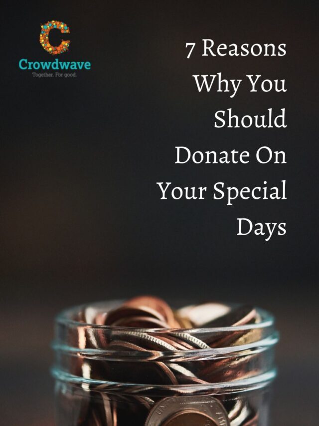 7 Reasons Why You Should Donate On Your Special Days