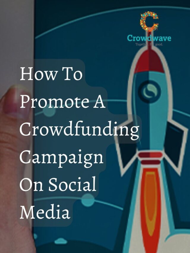 How To Promote Crowdfunding Campaign On Social Media Platform