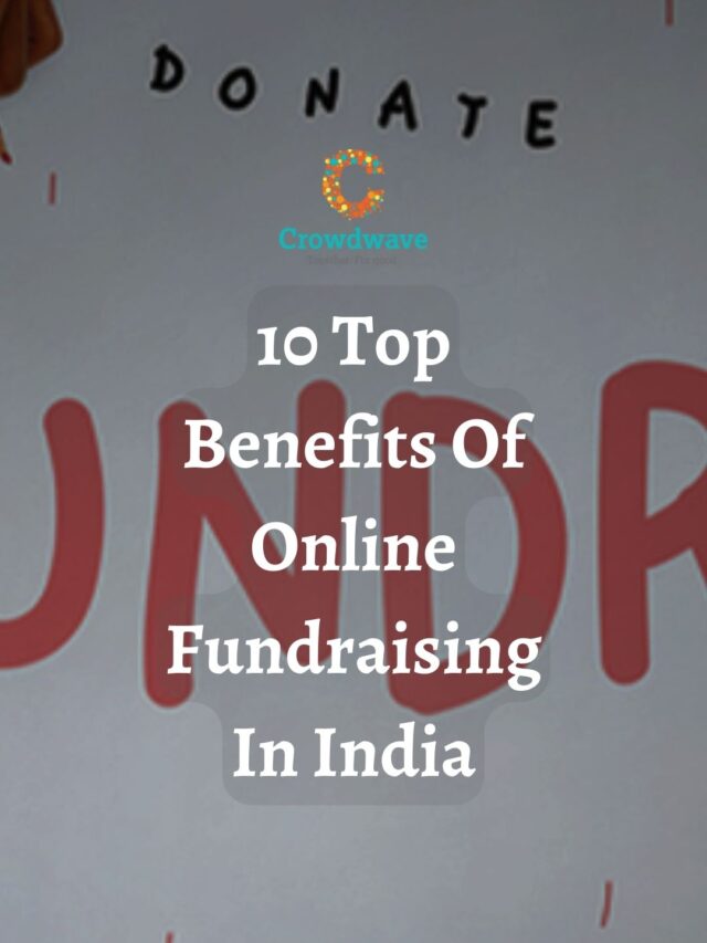 10 Top Benefits Of Online Fundraising In India