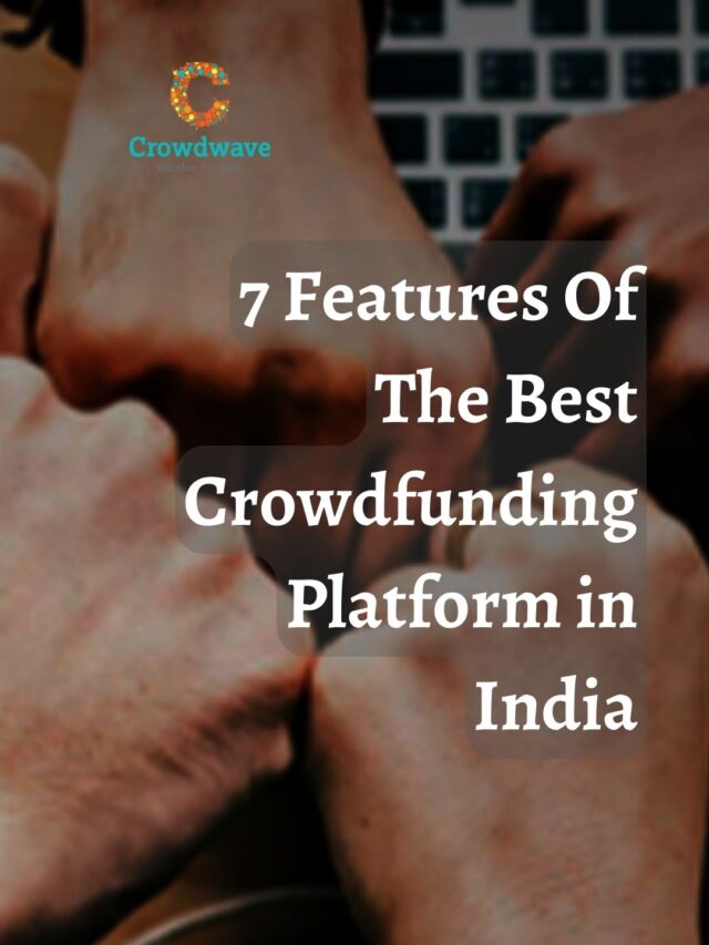 7 Features Of The Best Crowdfunding Platform in India