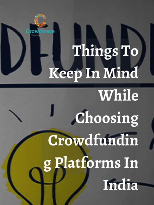 Things To Keep In Mind While Choosing Crowdfunding Platforms In India