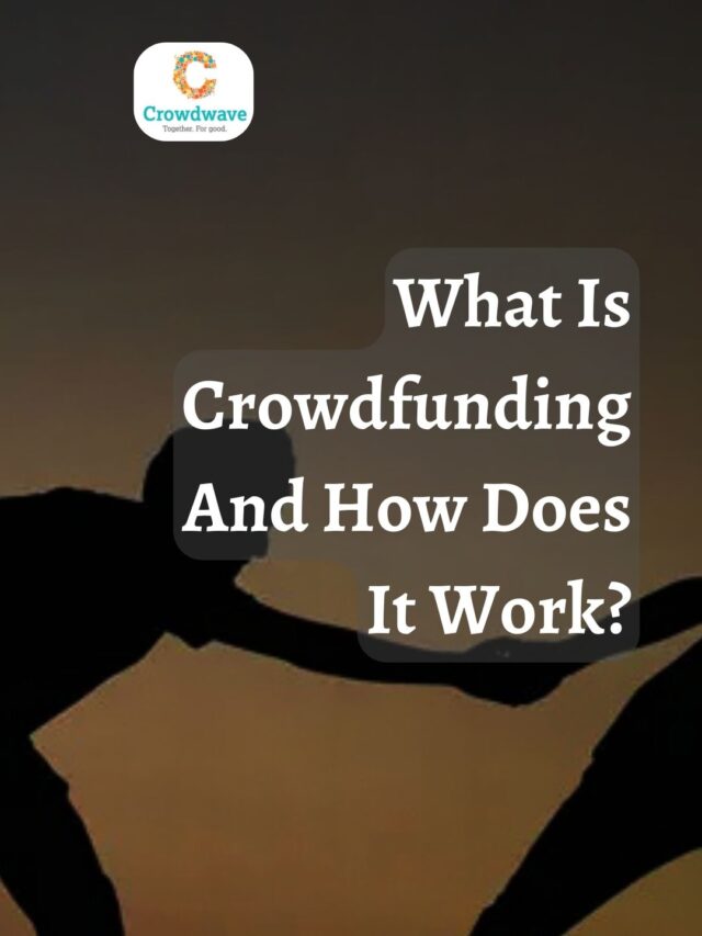 What Is Crowdfunding And How Does It Work?