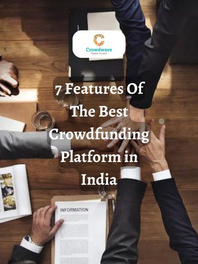 7 Features Of The Best Crowdfunding Platform in India