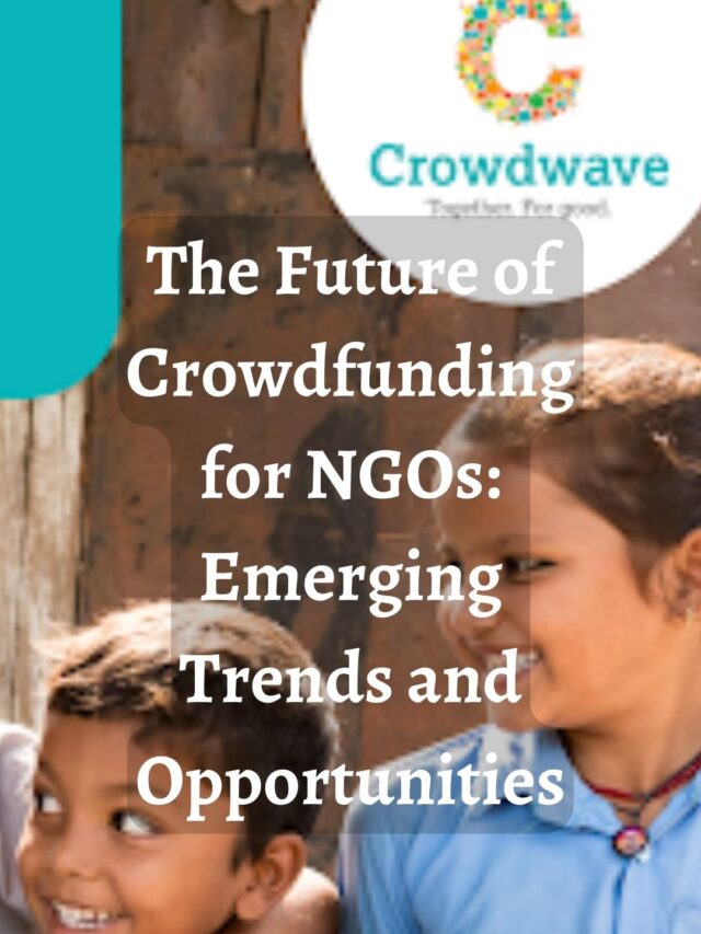 The Future of Crowdfunding for NGOs: Emerging Trends and Opportunities