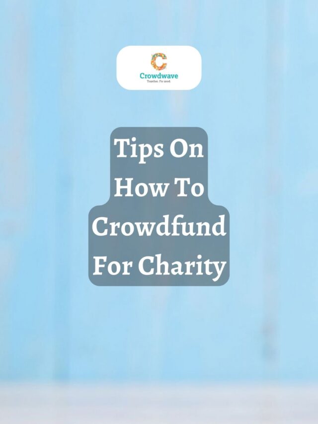 Tips On How To Crowdfund For Charity