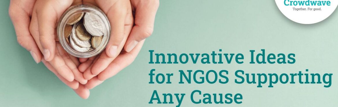 Innovative Ideas for NGOs Supporting Any Cause