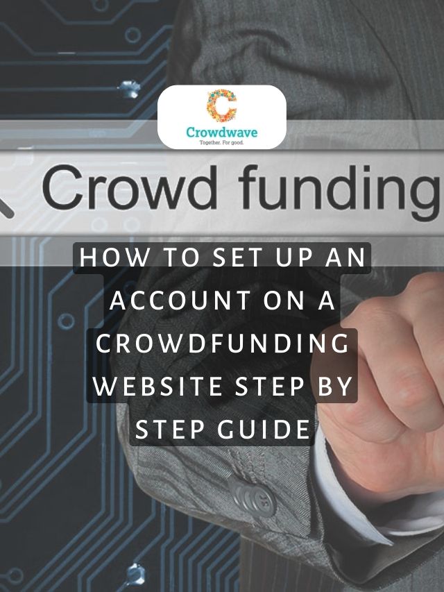 How To Set Up An Account On A Crowdfunding Website Step By Step Guide