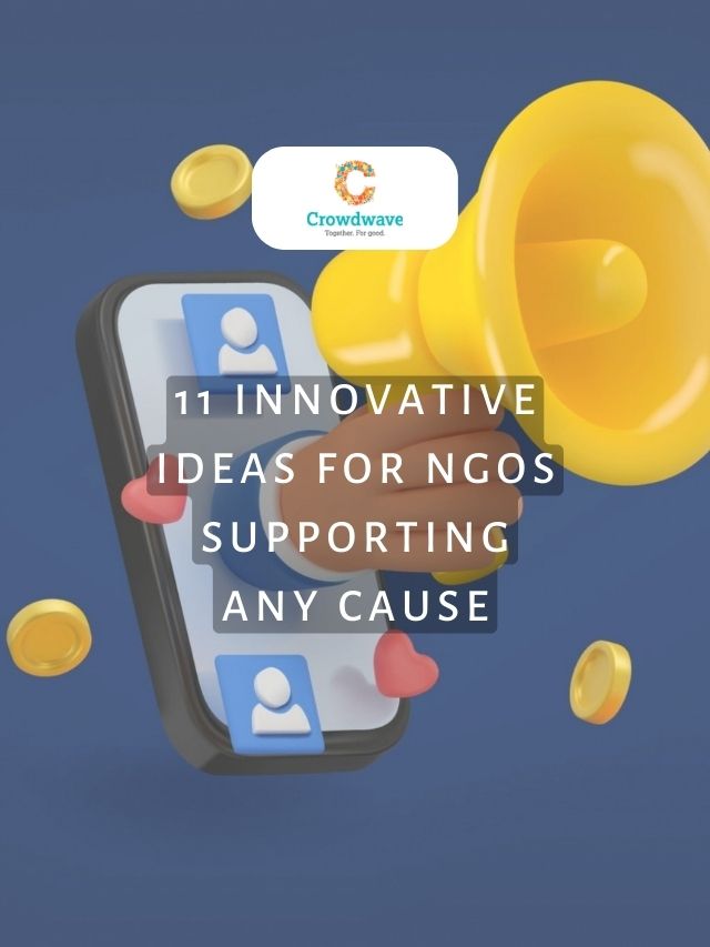 11 Innovative Ideas for NGOs Supporting Any Cause