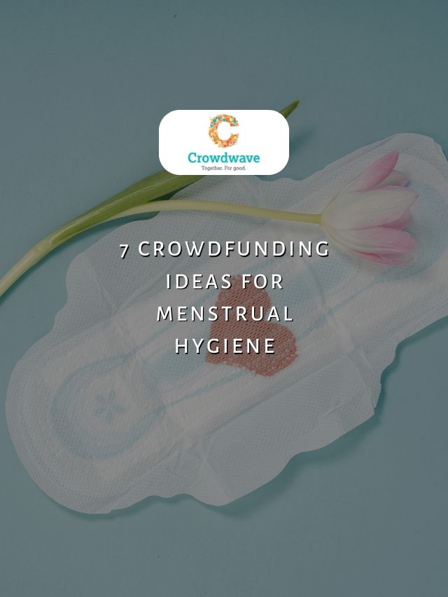 7 Crowdfunding Ideas For Menstrual Hygiene