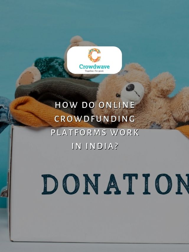 How Do Online Crowdfunding Platforms Work In India?